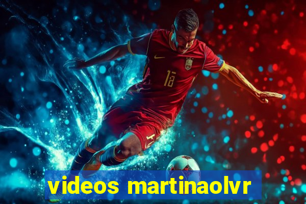 videos martinaolvr